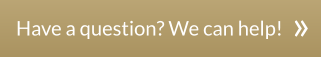 Have a question? We can help! 